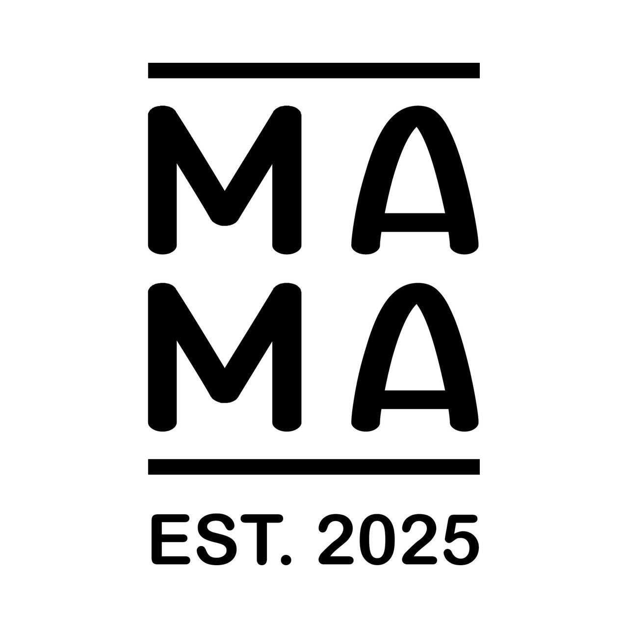 Flat black artwork: 'MA MA' stacked between two bars with 'EST. 2025', Mama iron-on transfer design