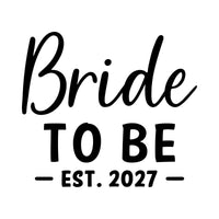 Flat black artwork: 'Bride' in script with 'TO BE' and 'EST. 2027' below, hen do HTV transfer design