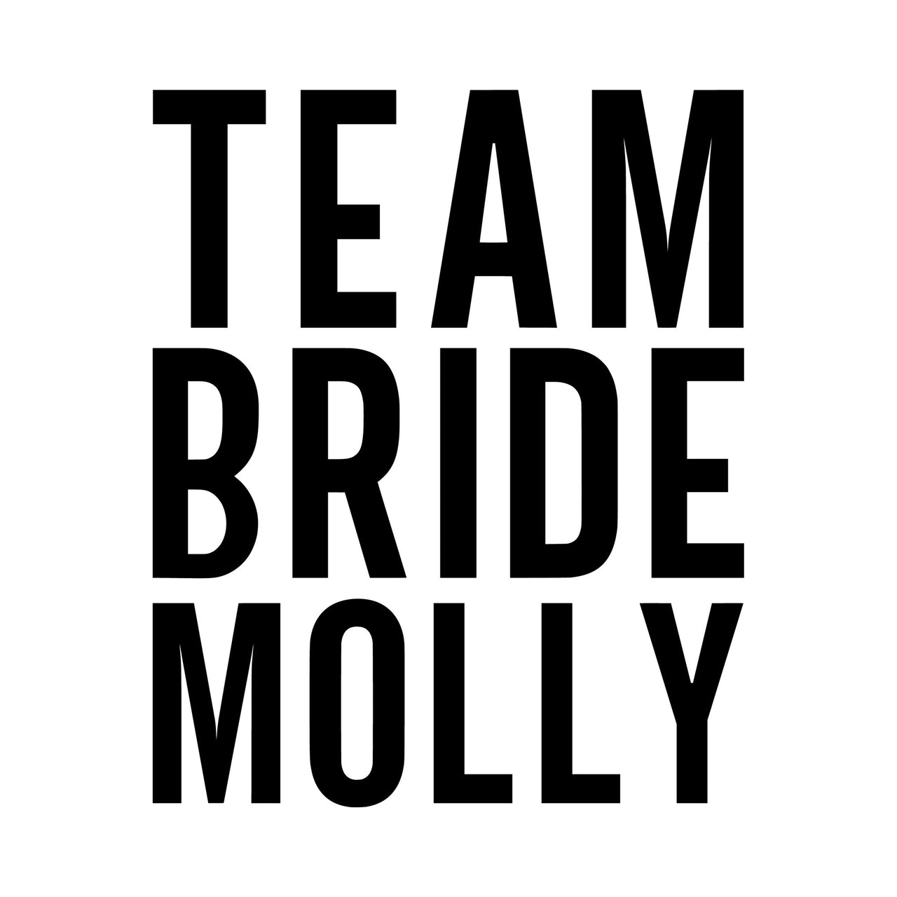Flat black artwork: bold stacked capitals 'TEAM BRIDE MOLLY', personalised hen party iron-on transfer design