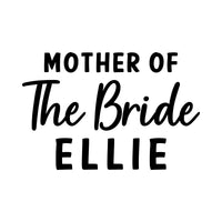 Flat artwork: 'MOTHER OF The Bride' with name 'ELLIE' in capitals, personalised wedding iron-on transfer design
