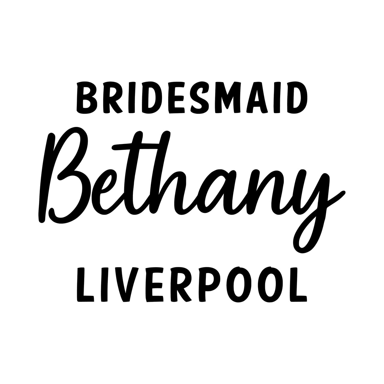 Flat artwork: 'BRIDESMAID' capitals, script 'Bethany' and 'LIVERPOOL', personalised hen party iron-on transfer design