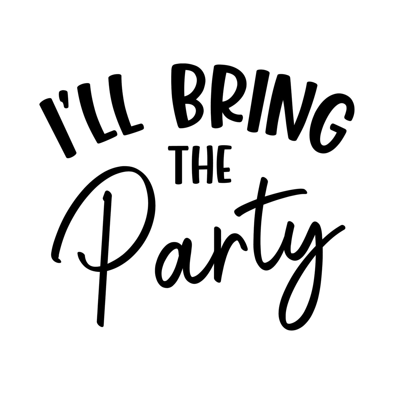 Flat artwork: 'I'LL BRING THE Party' in black capitals and script, iron-on transfer