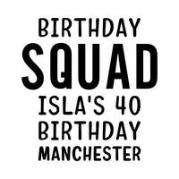 Flat artwork: 'BIRTHDAY SQUAD ISLA'S 40 BIRTHDAY MANCHESTER' in capitals, personalised iron-on transfer