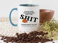 Funny Leaving Gift Mug – “Your New Teammates Will Be Sh*t Compared to Us” – Rude Colleague Goodbye and New Job Office Banter