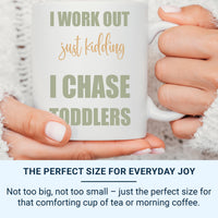 I Chase Toddlers Mug – Funny Parent Gift for Mums and Dads – Real Workout Joke for Nursery Runs and School Mornings