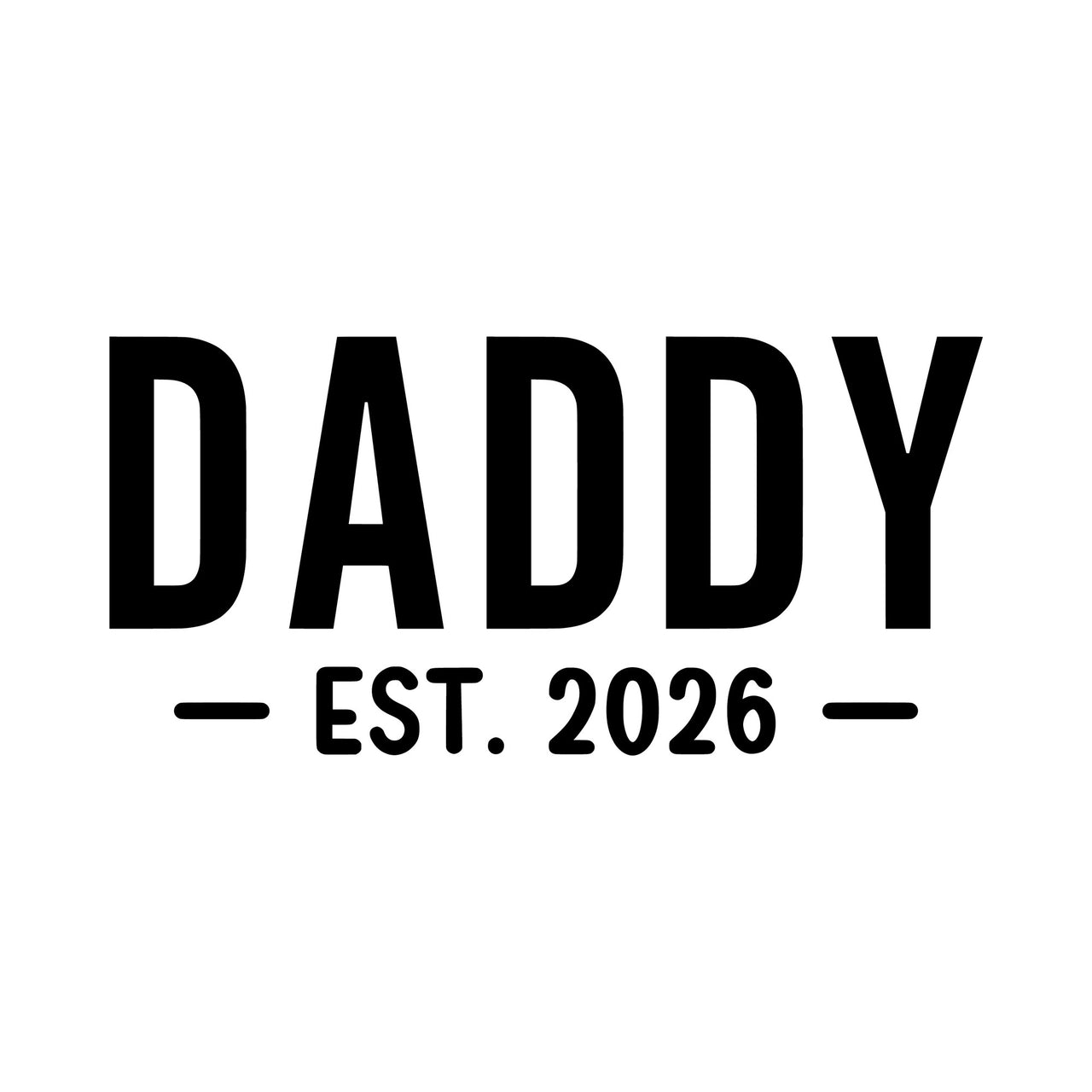 Flat artwork: 'DADDY' with '- EST. 2026 -' underneath in black - iron-on vinyl transfer design