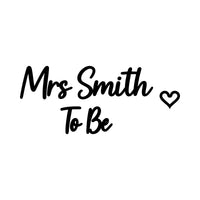 Flat artwork: 'Mrs Smith To Be' in black script with a small heart - iron-on vinyl transfer design