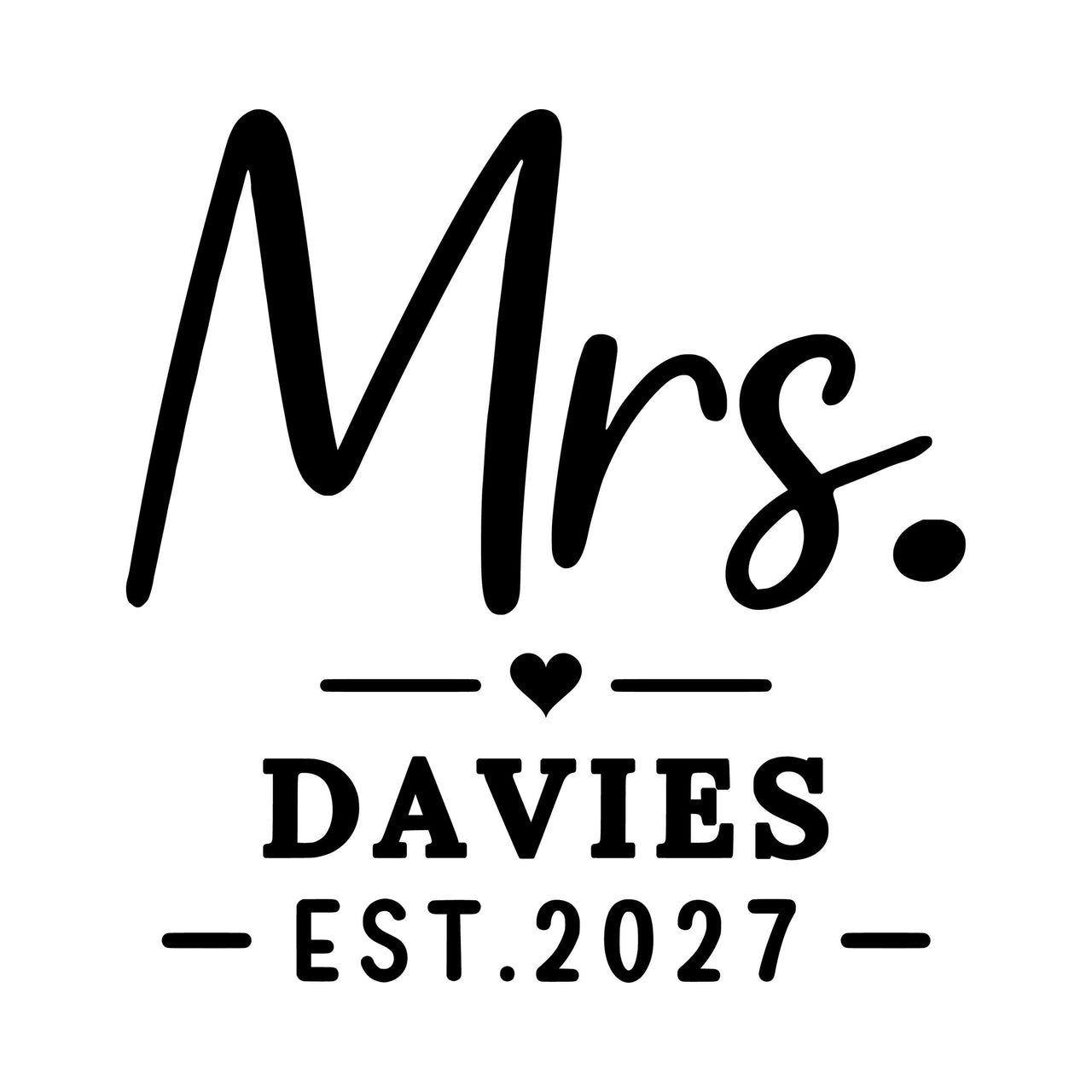 Flat artwork: script 'Mrs.' with small heart, 'DAVIES' and 'EST.2027' - personalised iron-on vinyl transfer design