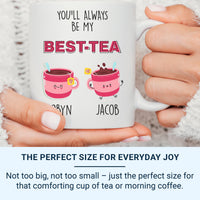 You’ll Always Be My Best_Tea Mug – Personalised Names with Cute Teacups – Bestie Birthday, Friendship Thank_You and Tea_Lover Gift