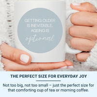 Funny Birthday Mug _ Getting Older Is Inevitable, Ageing Is Optional Quote Gift