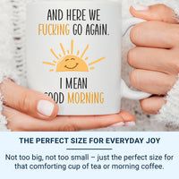 Funny Morning Sarcastic Mug - And Here We Go Again, Good Morning Humour Gift