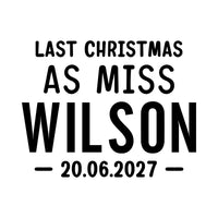 Flat artwork: 'LAST CHRISTMAS AS MISS WILSON' with date '20.06.2027' - personalised iron-on vinyl transfer design