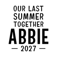 Flat artwork: 'OUR LAST SUMMER TOGETHER ABBIE 2027' in capitals, personalised iron-on transfer