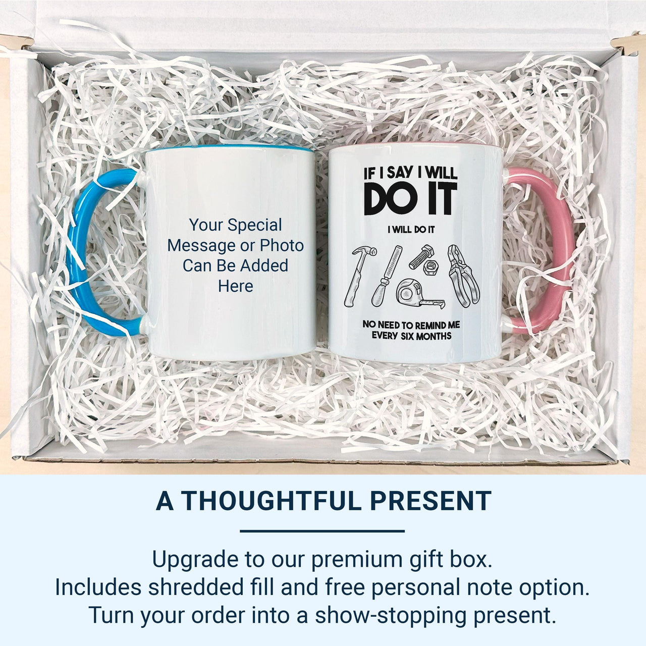 Unique Husband Mug - If I Say I'll Do It, I Will - Perfect Birthday & Christmas Gift for Him