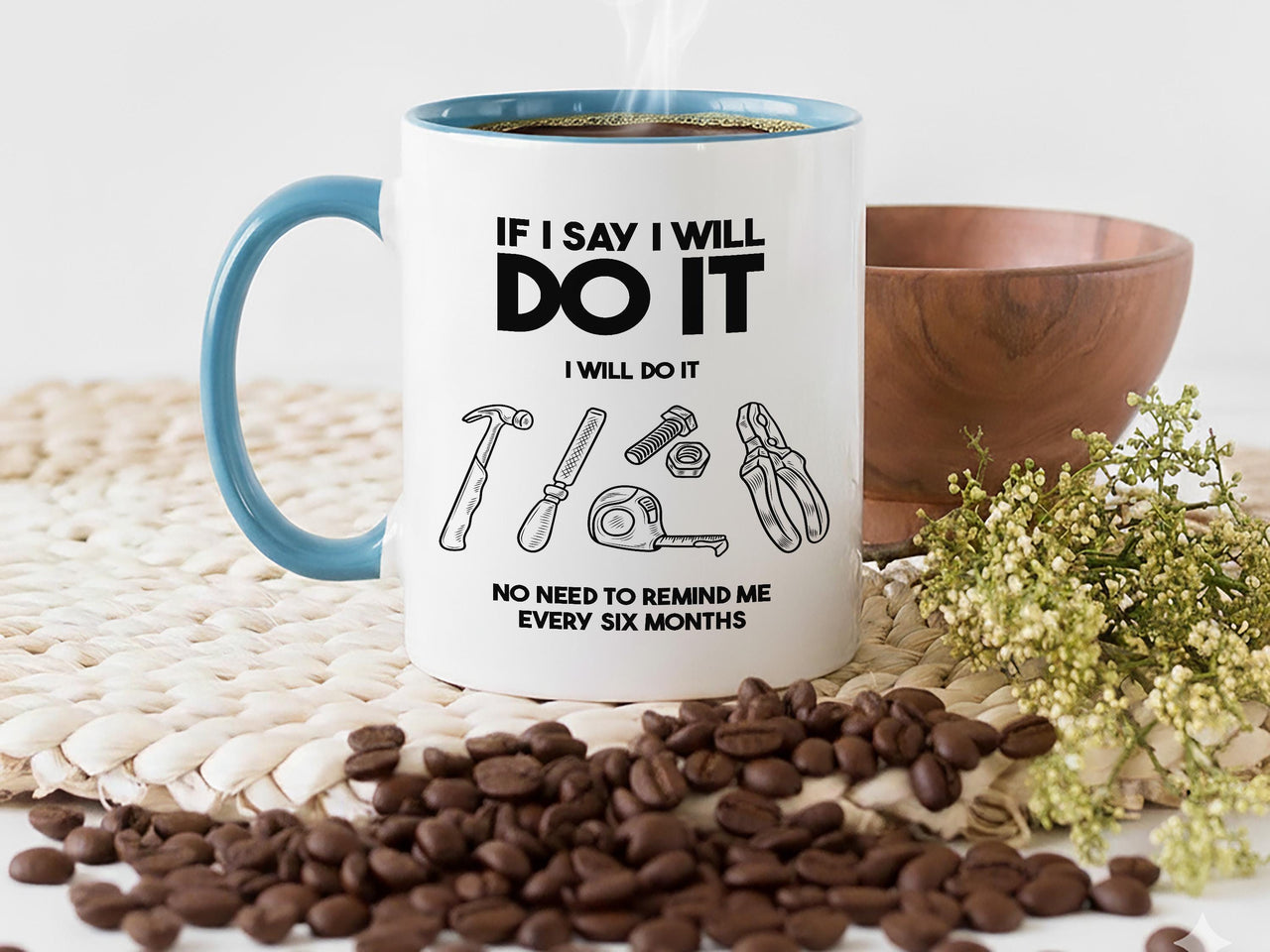 Unique Husband Mug - If I Say I'll Do It, I Will - Perfect Birthday & Christmas Gift for Him