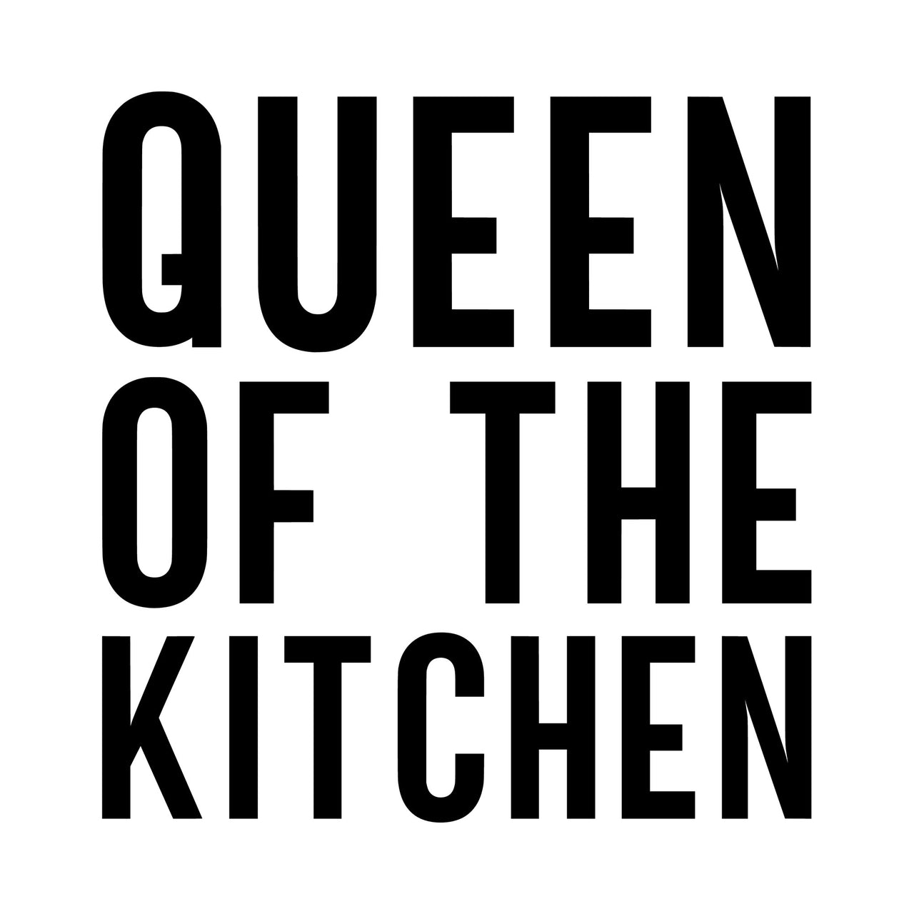 Flat artwork: 'QUEEN OF THE KITCHEN' in bold black capitals on three lines, iron-on vinyl transfer