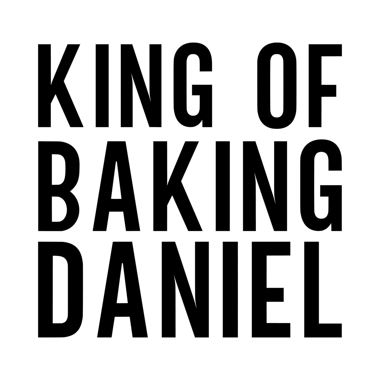 Flat artwork: stacked 'KING OF BAKING DANIEL' lettering - personalised iron-on vinyl transfer design