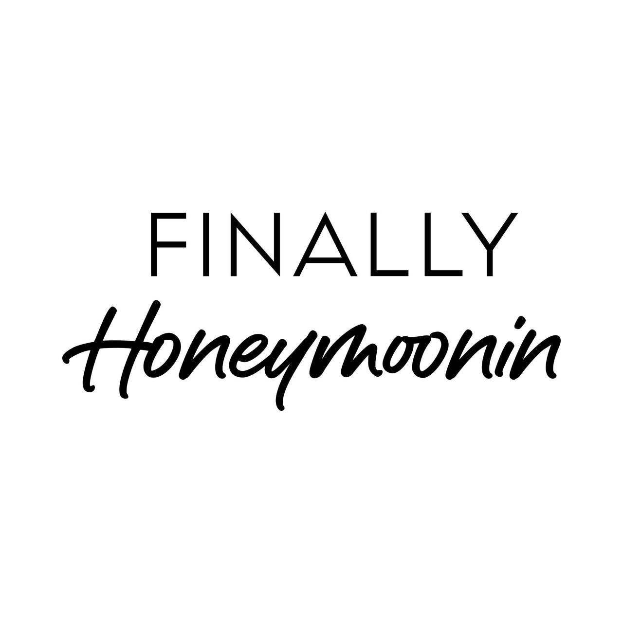 Flat artwork: 'FINALLY' in capitals above 'Honeymoonin' script in black - iron-on vinyl transfer design
