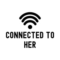 Flat artwork: wifi symbol above 'CONNECTED TO HER' in black capitals - iron-on vinyl transfer design