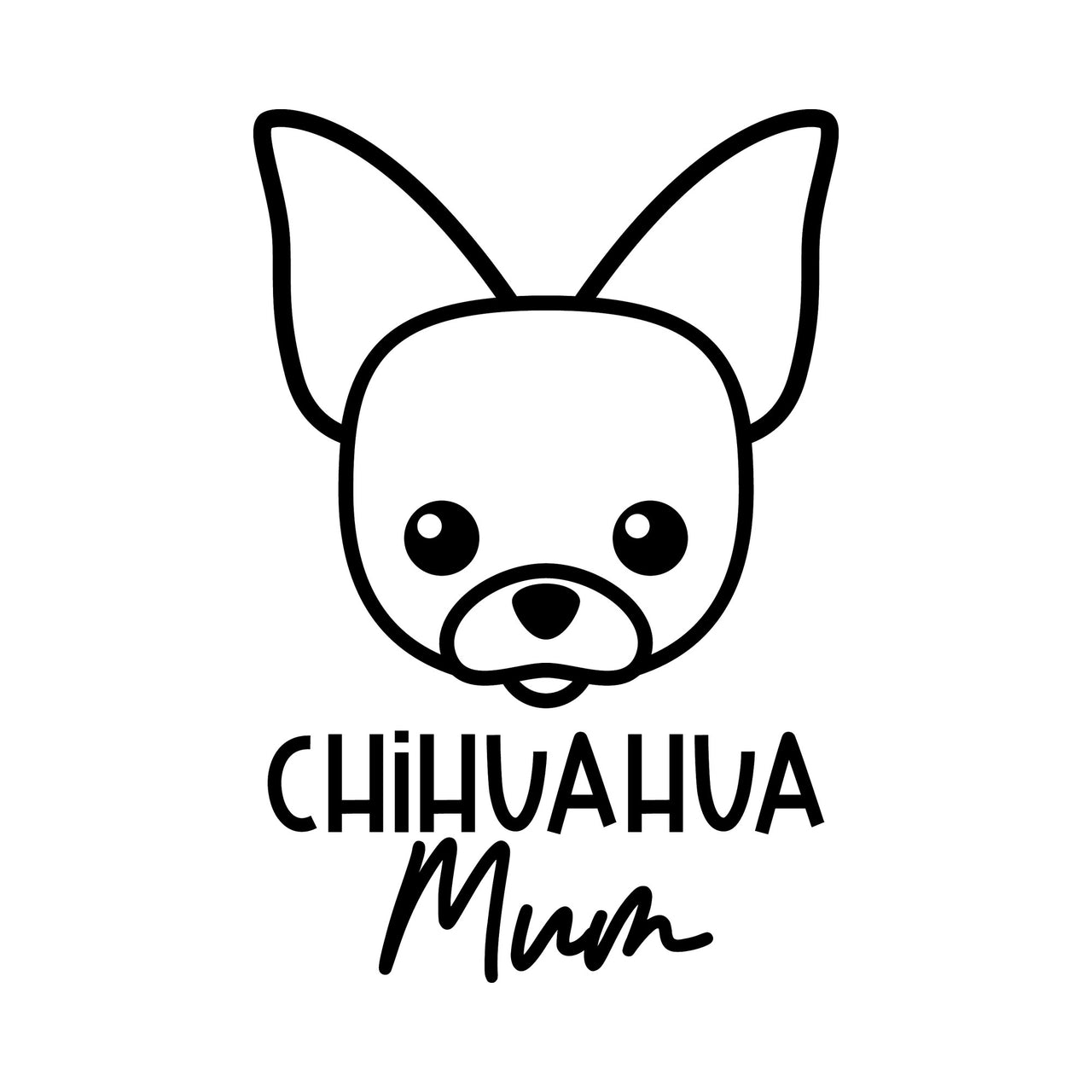 Flat artwork: line-art chihuahua face above 'CHIHUAHUA Mum' lettering - iron-on vinyl transfer design