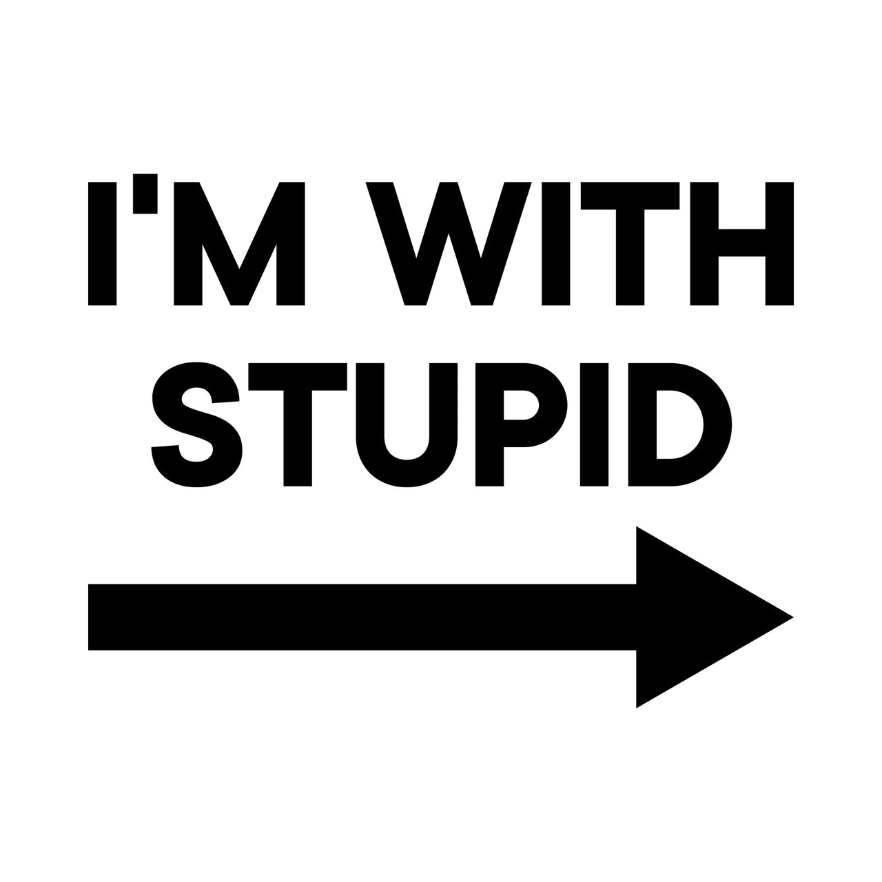 Flat artwork: 'I'M WITH STUPID' in bold black capitals above a right-pointing arrow, iron-on vinyl transfer