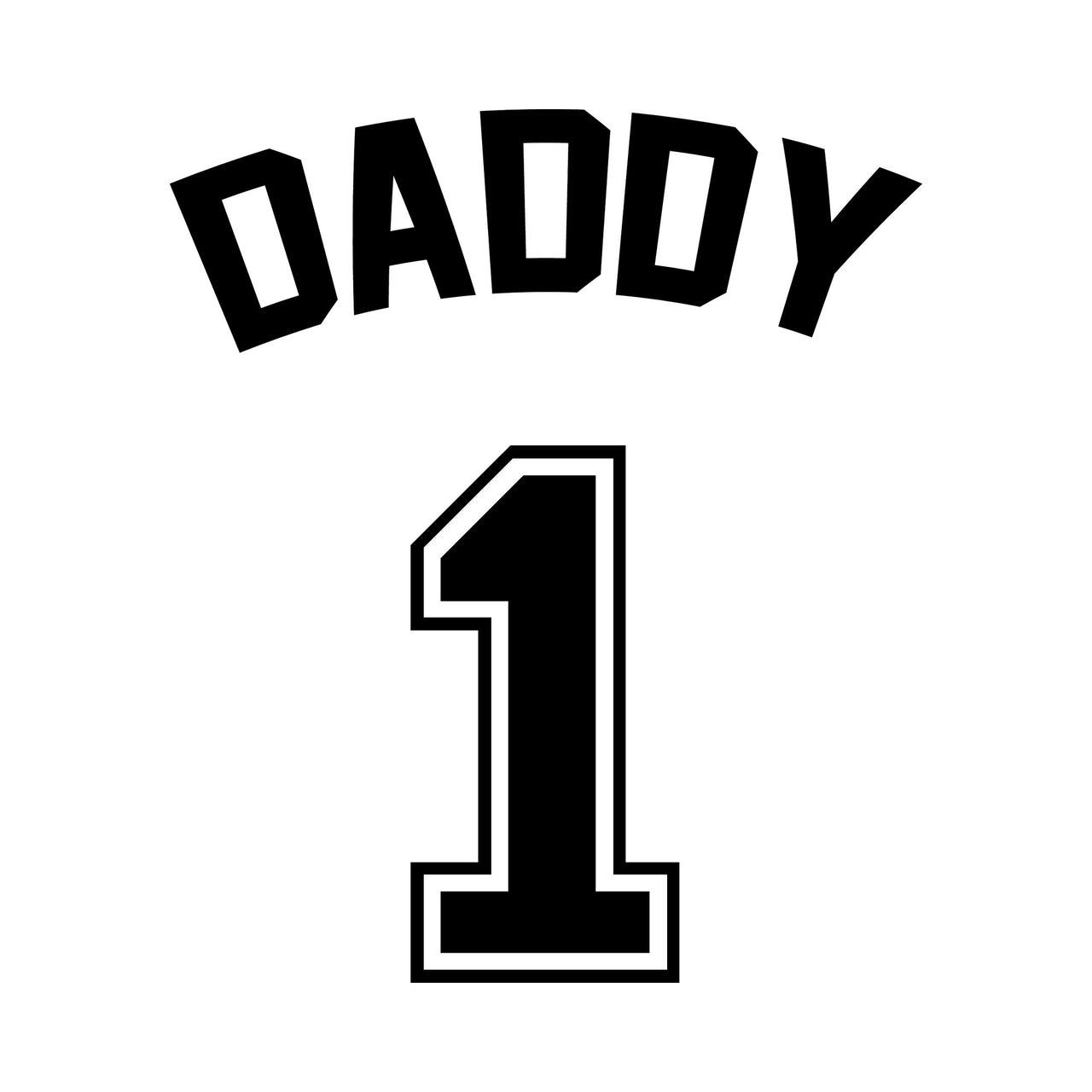 Flat artwork: black arched 'DADDY' above a large outlined number '1' - iron-on vinyl transfer design