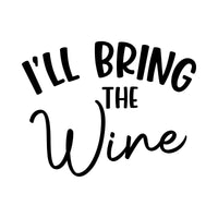 Flat artwork: 'I'LL BRING THE Wine' in black capitals and script - iron-on vinyl transfer design