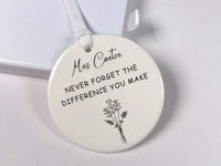 Never Forget the Difference You Make Customised Ceramic Ornament - Thank You Gift for Teacher