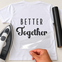 Back of a white T-shirt with black 'BETTER Together' in mixed fonts, couples iron-on transfer with a black vinyl roll