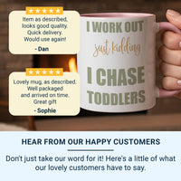 I Chase Toddlers Mug – Funny Parent Gift for Mums and Dads – Real Workout Joke for Nursery Runs and School Mornings
