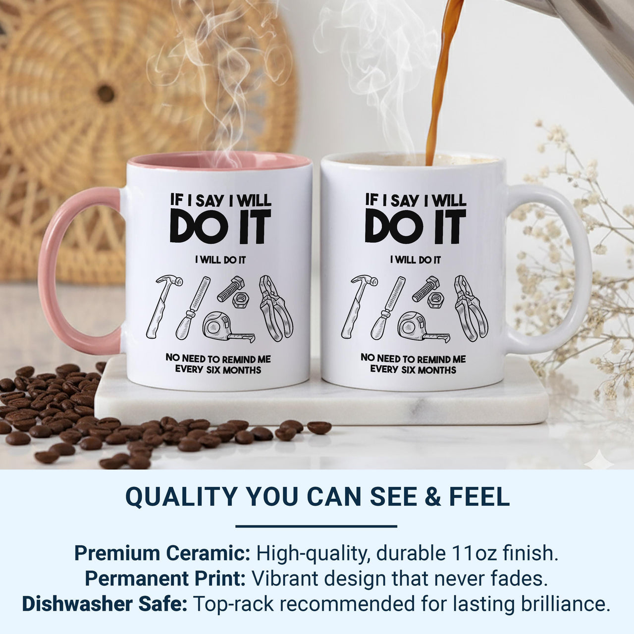 Unique Husband Mug - If I Say I'll Do It, I Will - Perfect Birthday & Christmas Gift for Him