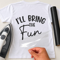 Back of white T-shirt with black vinyl 'I'LL BRING THE Fun', iron-on vinyl transfer being peeled