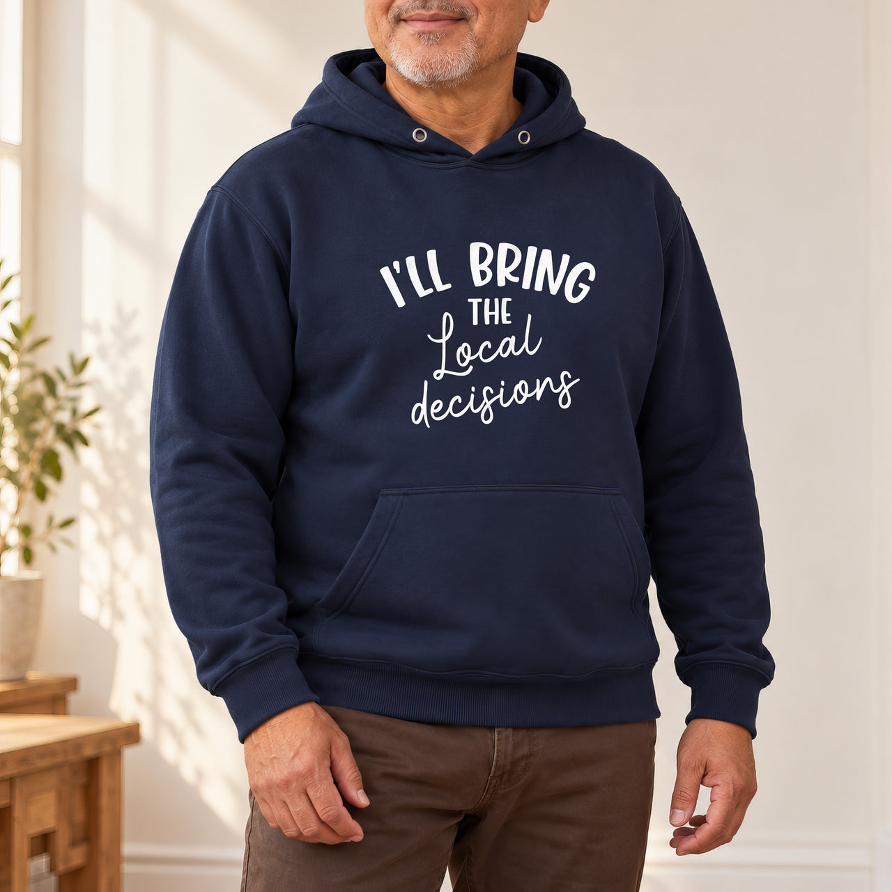 Navy hoodie with the I'll Bring the Local Decisions design printed on the chest
