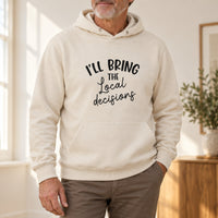 Sand hoodie with the I'll Bring the Local Decisions design printed on the chest